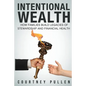 Intentional Wealth: How Families Build Legacies of Stewardship and Financial Health - Paperback