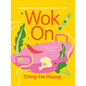 Wok on: Deliciously Balanced Asian Meals in 30 Minutes or Less - Hardcover