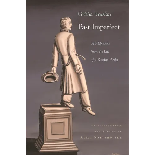 Past Imperfect: 318 Episodes from the Life of a Russian Artist - Hardcover