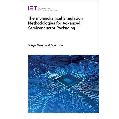 Thermomechanical Simulation Methodologies for Advanced Semiconductor Packaging - Hardcover