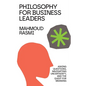 Philosophy for Business Leaders: Asking Questions, Navigating Uncertainty, and the Quest for Meaning - Paperback