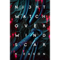 Nightwatch Over Windscar - Hardcover