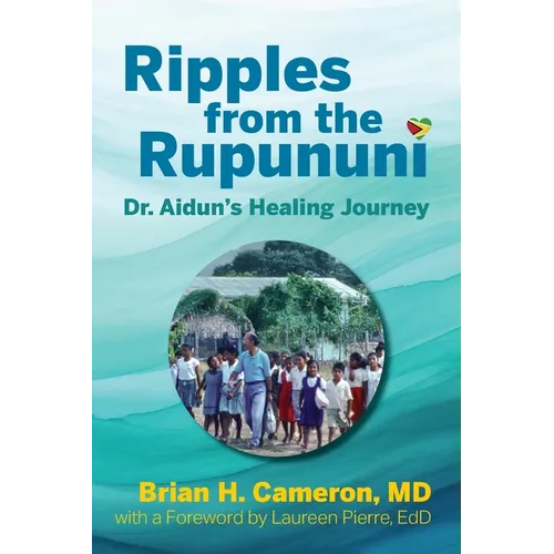 Ripples from the Rupununi: Dr. Aidun's Healing Journey - Paperback