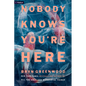Nobody Knows You're Here: A Psychological Suspense Thriller - Paperback