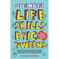 Ultimate Life Skills For Epic Tweens: A Fun To Read Guide On Building Social, Mental, Financial, School And Home Skills To Empower Preteens And Give T - Paperback