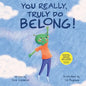 You Really, Truly Do Belong! - Paperback