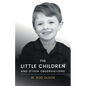 The Little Children and Other Observations - Paperback