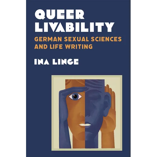 Queer Livability: German Sexual Sciences and Life Writing - Paperback