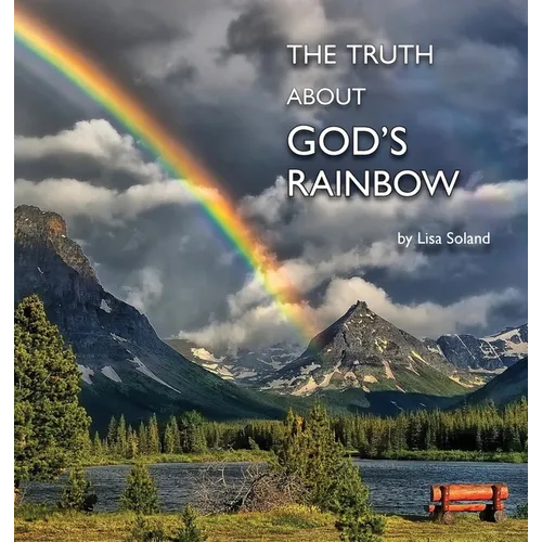 The Truth About God's Rainbow - Hardcover