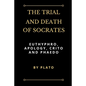 The Trial and Death of Socrates: Euthyphro, Apology, Crito and Phaedo - Paperback