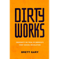 Dirty Works: Obscenity on Trial in America's First Sexual Revolution - Hardcover