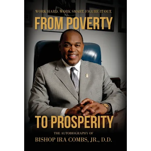 From Poverty to Prosperity: Work Hard. Work Smart. Figure It Out. - Hardcover