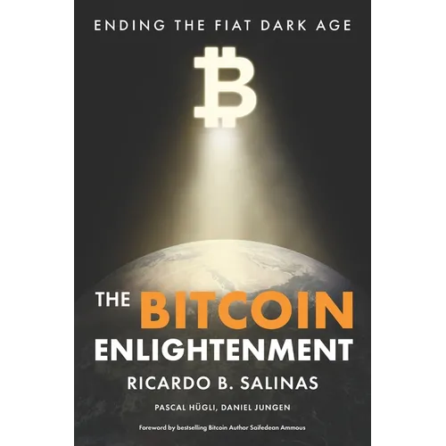 The Bitcoin Enlightenment: Ending The Fiat Dark Age - Paperback