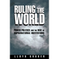 Ruling the World: Power Politics and the Rise of Supranational Institutions - Paperback