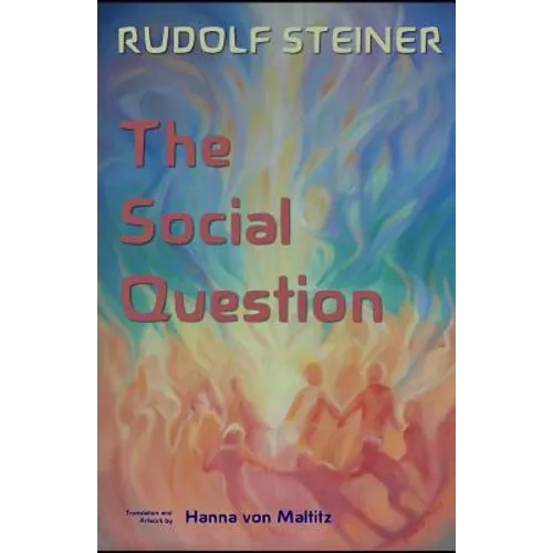 The Social Question: A Series of Six Lectures by Rudolf Steiner given at Zurich, 3 February through 8 March 1919 - Paperback