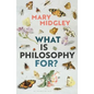 What Is Philosophy For? - Hardcover