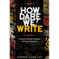 How Dare We! Write: A Multicultural Creative Writing Discourse - Paperback