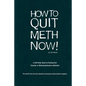 How to Quit Meth Now: A Self-Help Guide to Kicking Your Meth or Cocaine Addiction - Paperback