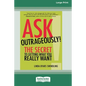 Ask Outrageously!: The Secret to Getting What You Really Want [16 Pt Large Print Edition] - Paperback