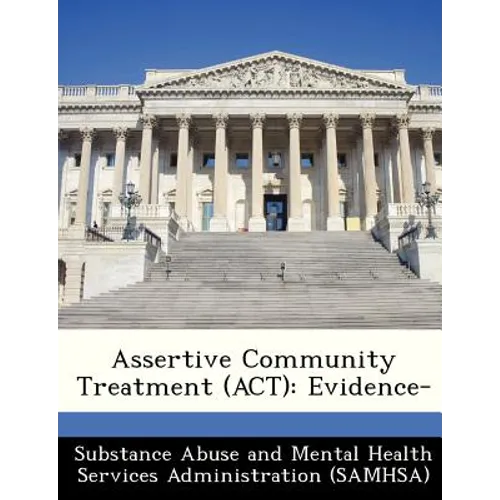 Assertive Community Treatment (ACT): Evidence- - Paperback