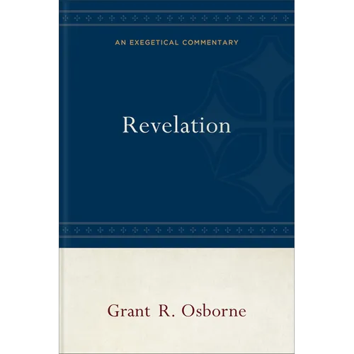 Revelation: An Exegetical Commentary - Hardcover