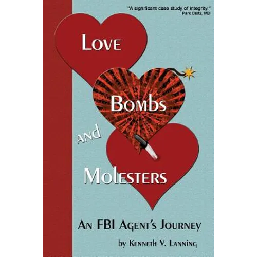 Love, Bombs, and Molesters: An FBI Agent's Journey - Paperback