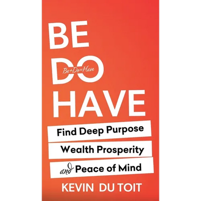 Be Do Have - Hardcover