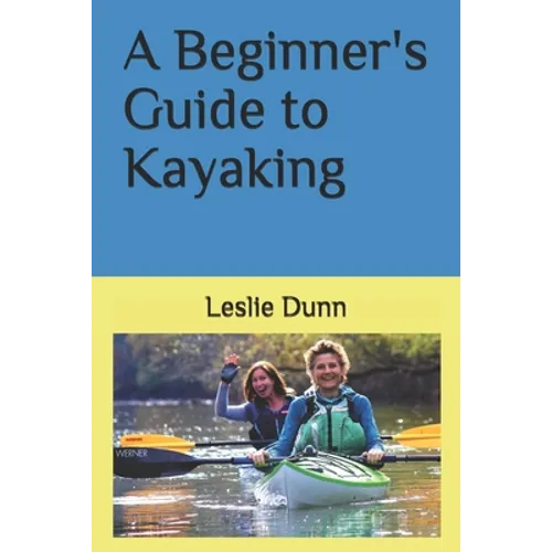 A Beginner's Guide to Kayaking - Paperback