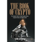 The Book of Crypto: The Complete Guide to Understanding Bitcoin, Cryptocurrencies and Digital Assets - Paperback