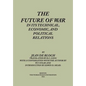 The Future of War in its Technical, Economical and Political Relations - Paperback
