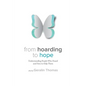 From Hoarding to Hope: Understanding People Who Hoard and How To Help Them - Paperback