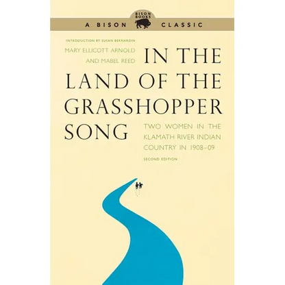 In the Land of the Grasshopper Song: Two Women in the Klamath River Indian Country in 1908-09 - Paperback