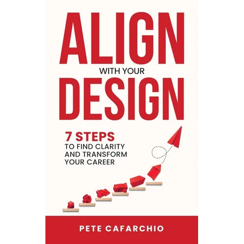 Align with Your Design: 7 Steps to Find Clarity and Transform Your Career - Paperback