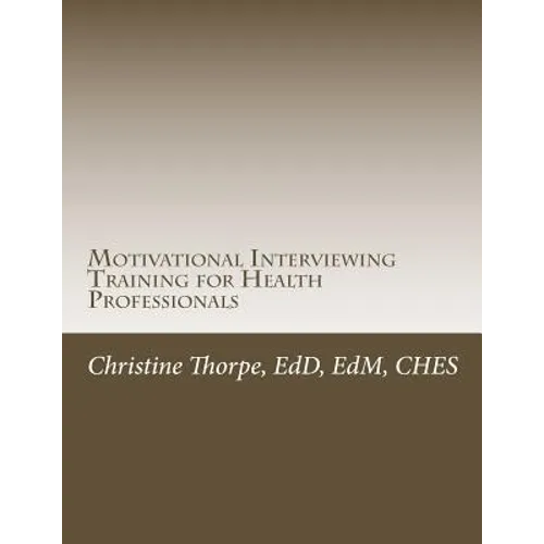 Motivational Interviewing Training for Health Professionals: Supporting Patients Toward Behavior Change - Paperback