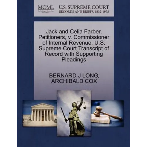 Jack and Celia Farber, Petitioners, V. Commissioner of Internal Revenue. U.S. Supreme Court Transcript of Record with Supporting Pleadings - Paperback