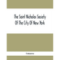 The Saint Nicholas Society Of The City Of New York; Contaning The Lines Of Descent Of Members Of The Society So Far As Ascertained By The Committee On - Paperback