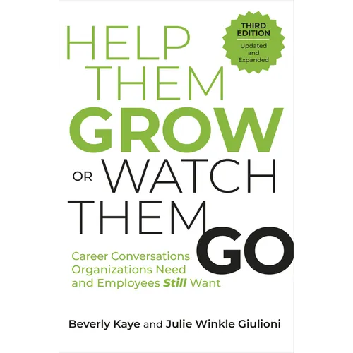 Help Them Grow or Watch Them Go, Third Edition: Career Conversations Organizations Need and Employees Still Want - Paperback