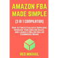 AMAZON FBA MADE SIMPLE [3 in 1 Compilation]: How to Find & Evaluate Suppliers, Increase Your Amazon Sales, and Launch a Million Dollar Ecommerce Brand - Paperback