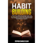 Habit Building: Your Daily Bible to Change Your Life in 7 Days, Build Your Routine and Learn the Power to Focus Your Mind on High Performance Habits - Paperback