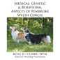 Medical, Genetic & Behavioral Risk Factors of Pembroke Welsh Corgis - Paperback