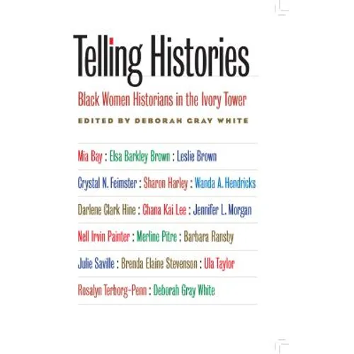 Telling Histories: Black Women Historians in the Ivory Tower - Paperback