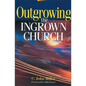 Outgrowing the Ingrown Church - Paperback