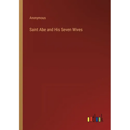 Saint Abe and His Seven Wives - Paperback