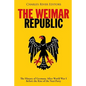 The Weimar Republic: The History of Germany After World War I Before the Rise of the Nazi Party - Paperback
