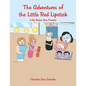 The Adventures of the Little Red Lipstick: Lolly Makes New Friends! - Paperback