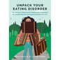 Unpack Your Eating Disorder: The Journey to Recovery for Adolescents in Treatment for Anorexia Nervosa and Atypical Anorexia Nervosa - Paperback