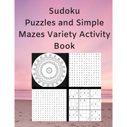 Sudoku Puzzles and Simple Mazes Variety Activity Book: With Mandela Style Coloring Pages, Word and Number Searches - Paperback