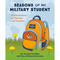 Seasons of My Military Student: Practical Ideas for Parents and Teachers - Paperback