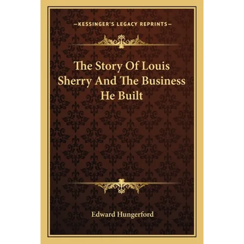 The Story Of Louis Sherry And The Business He Built - Paperback