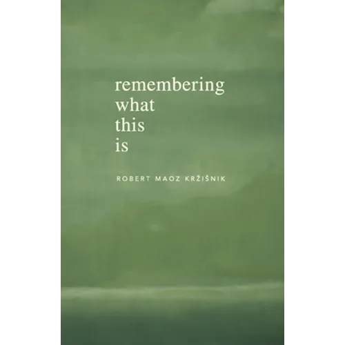 Remembering What This Is - Paperback